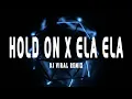 Download Lagu Hold On x Ela Ela - DJ Viral Remix // (Vietsub + Lyric) Tik Tok Song