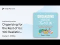 Organizing for the Rest of Us 100 Realistic by Dana K White book