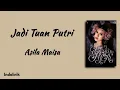 Jadi Tuan Putri - Asila Maisa | Lirik Lagu