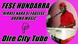 Fese Hundarra Oromo Music 2016 HIRREE NARA SI FAGEESE 