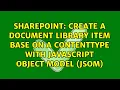 Create a Document Library Item base on a ContentType with JavaScript Object Model JSOM