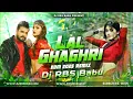 Download Lagu Lal Ghaghri Dj Song | Edm Bass Remix | Khesari Lal Yadav Dj Song | Dj Rbs Babu