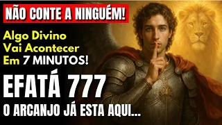 EFATÁ de MIGUEL✨NÃO CONTE A NINGUÉM! Abra-te para o Milagre Financeiro e o DINHEIRO SURGE DO NADA!