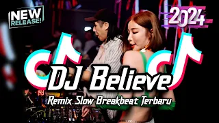 dj believe breakbeat slow remix full bass tiktok fyp viral version 2024