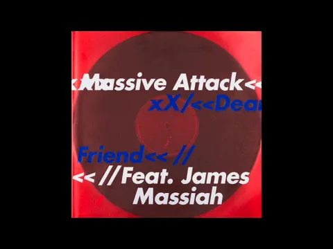 Download MP3 Massive Attack Feat. James Massiah - Dear Friend (B)