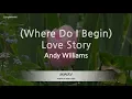 Download Lagu Andy Williams-(Where Do I Begin) Love Story (Karaoke Version)