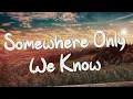 Somewhere Only We Know - Keane (Lyrics) || Ed Sheeran, Rosa Linn (Mix Lyrics)