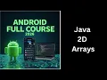 35 Multidimensional Arrays in Java Explained 2D Arrays Tutorial Complete Android Course
