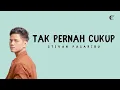 Download Lagu Stevan Pasaribu - Tak Pernah Cukup (Lirik Lagu)