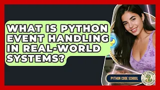 What Is Python Event Handling In Real-World Systems - Python Code School