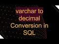 varchar to decimal Conversion in SQL