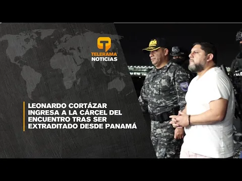 Leonardo Cortázar ingresa a la cárcel del encuentro tras ser extraditado desde Panamá