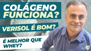 Colágeno realmente funciona? É melhor que Whey?? E Verisol é bom?