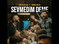 Sevmedim Deme - Kurtuluş Kuş & Burak Bulut