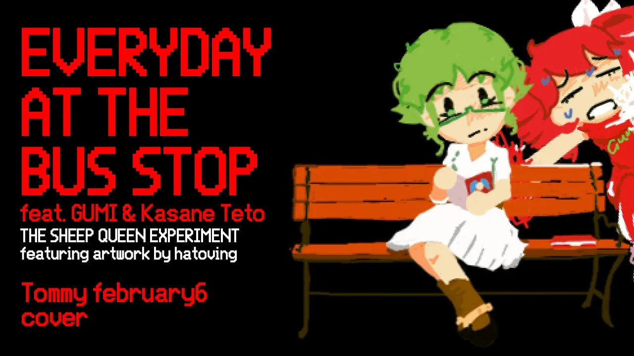 EVERYDAY AT THE BUS STOP (feat. GUMI & Kasane Teto)