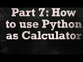 Python Training Part 7 How to use python as calculator