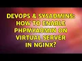 DevOps SysAdmins How to enable phpmyadmin on virtual server in nginx