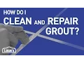 How Do I Clean and Repair Grout DIY Basics