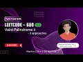 Valid palindrome ii Leetcode 680 Approach Code with explanation