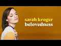 Belovedness | Sarah Kroger (Official Audio)