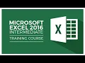 Learn Excel 2016 Intermediate Level - Beyond the Basics