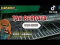 Download Lagu TAK BERDAYA || KARAOKE VERSI KOPLO JARANAN NADA CEWEK