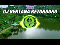 Download Lagu DJ SENTANA KE TUNDUNG TUDE VERSI SLOW BASS Santuy !!