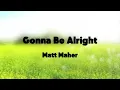 Gonna Be Alright – Lyric Video | Matt Maher