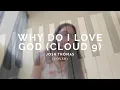Why Do I Love God - Josh Thomas (cloud 9, cover)