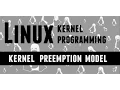Linux Kernel Programming - kernel preemption model during Kernel Compilation