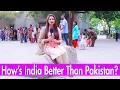 Download How’s INDIA Better than PAKISTAN | Pakistan on India | Honest Answers mp4 3gp mp3 videos - waplic