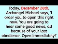 🔴 Today, December 26th, Archangel Michael says, 'I order you to open this right now. You are going..