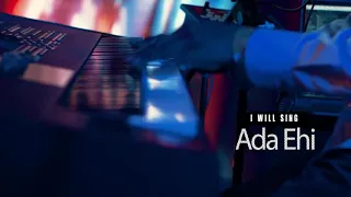 i will sing by ada ehi gospelmusic adaehi