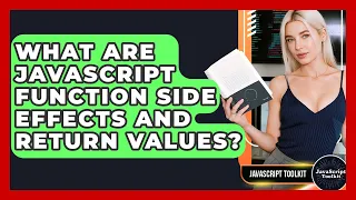 What Are JavaScript Function Side Effects And Return Values - JavaScript Toolkit