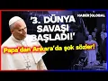 Papa'dan Ankara'da Şoke Eden Çıkış! \