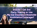 Should You Use a 3rd Party Towing or Your Car Insurance s Roadside Assistance Coverage