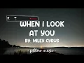 Miley Cyrus - When I Look At You (Lyrics) 🎵