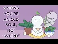 6 Signs You re An Old Soul Not Weird