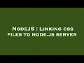NodeJS Linking css files to node js server