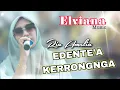 Lagu EDENTE'AH KERRONGAH - RIA AMELIA ELVIANA MUSIC