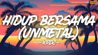 hidup bersama unmetal xpdc lirik