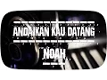 Download Lagu NOAH - Andaikan Kau Datang (Official Lyric Video)