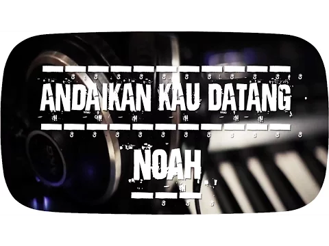 Download MP3 NOAH - Andaikan Kau Datang (Official Lyric Video)