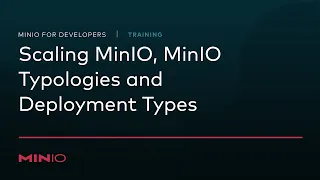 Download MinIO for Developers - Session 2: Scaling MinIO, MinIO Typologies and Deployment Types MP3