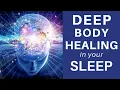Download Lagu HEAL while you SLEEP ★Deep Body Healing Manifest, Cell Repair \u0026 Pain Relief Healing Sleep Meditation