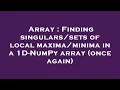 Array Finding of local in a 1D-NumPy array once again