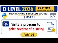O Level 2026 Practical Q6 Reverse String Program in Python Part 06