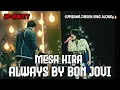 Download Lagu MESA HIRA BAWAKAN ALWAYS (BON JOVI) DIBIKIN SING ALONG || LIVE PERFORM AT AGE-PROJECT FEST SUMBAWA
