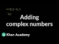 Adding complex numbers Imaginary and complex numbers Algebra II Khan Academy