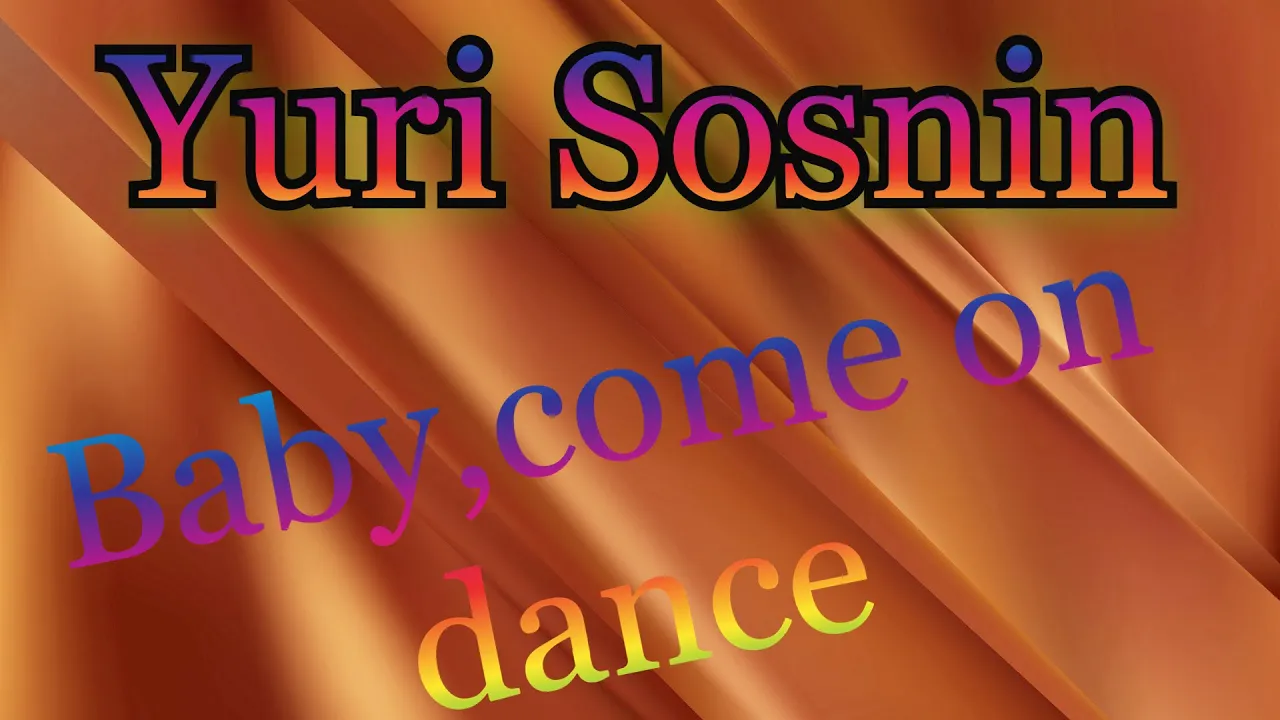 Yuri Sosnin - Baby, come on dance! ( New 2022 )